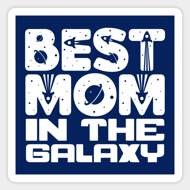 Best Mom In The Galaxy Magnet by colorsplash